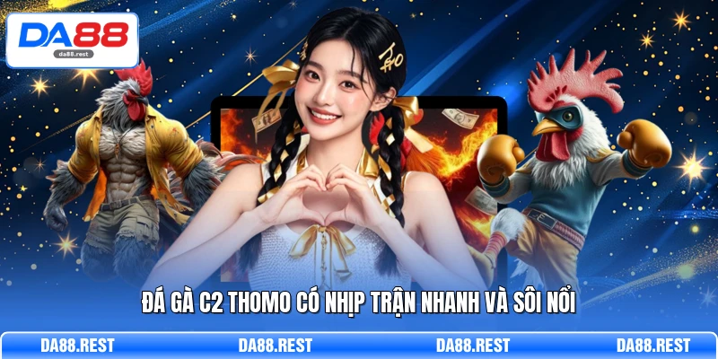 Đá Gà C2 Khám Phá Lịch Đấu, Kèo Cược Và Cách Phân Tích Trận 2 Đá gà C2 Thomo có nhịp trận nhanh và sôi nổi