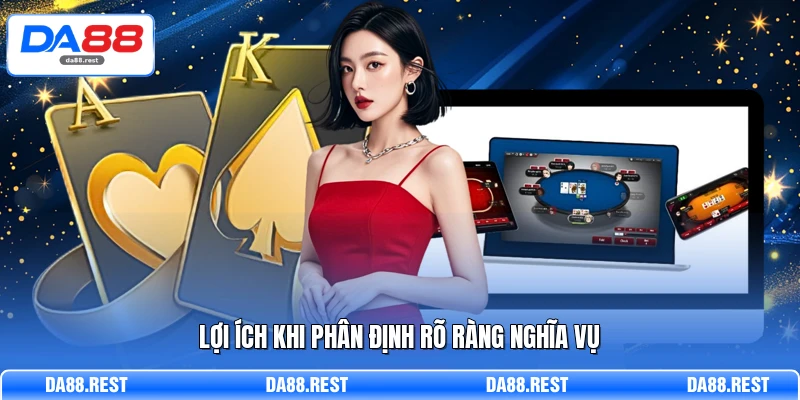 Lợi ích khi phân định rõ ràng nghĩa vụ