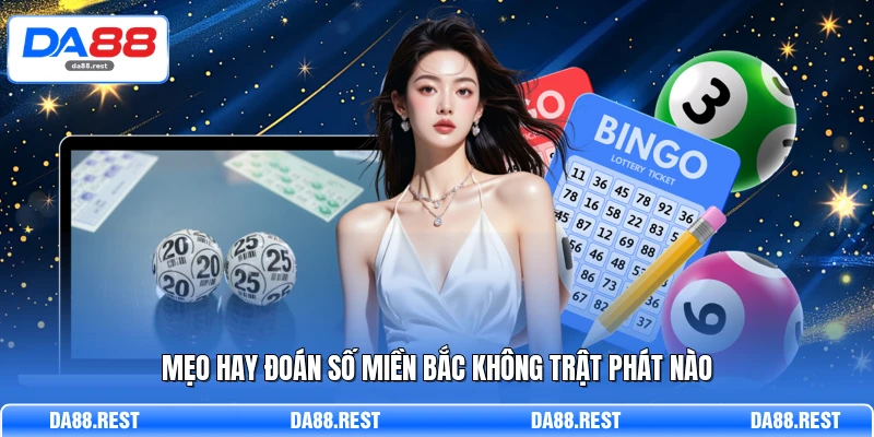 Mẹo hay đoán số miền Bắc không trật phát nào