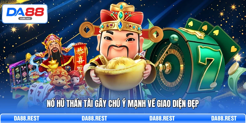 Nổ Hũ Thần Tài Trải Nghiệm Săn Thưởng Đậm Chất Tài Lộc 2 Nổ hũ Thần Tài gây chú ý mạnh về giao diện đẹp