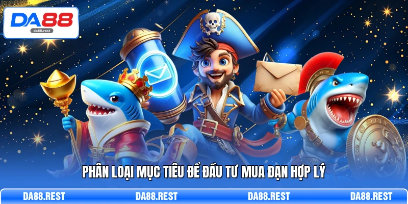 Bắn Cá H5 Trải Nghiệm Linh Hoạt Và Cách Chơi Chi Tiết 3 Phân loại mục tiêu để đầu tư mua đạn hợp lý