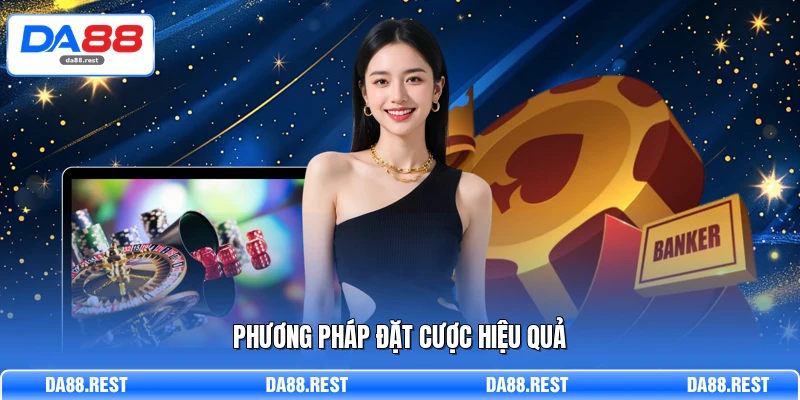 Phương pháp đặt cược hiệu quả