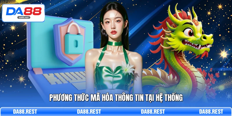Phương thức mã hóa thông tin tại hệ thống