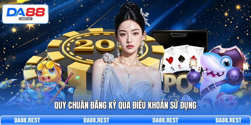 Quy chuẩn đăng ký qua điều khoản sử dụng