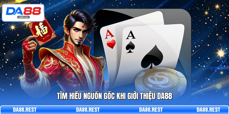 Tìm hiểu nguồn gốc khi giới thiệu DA88