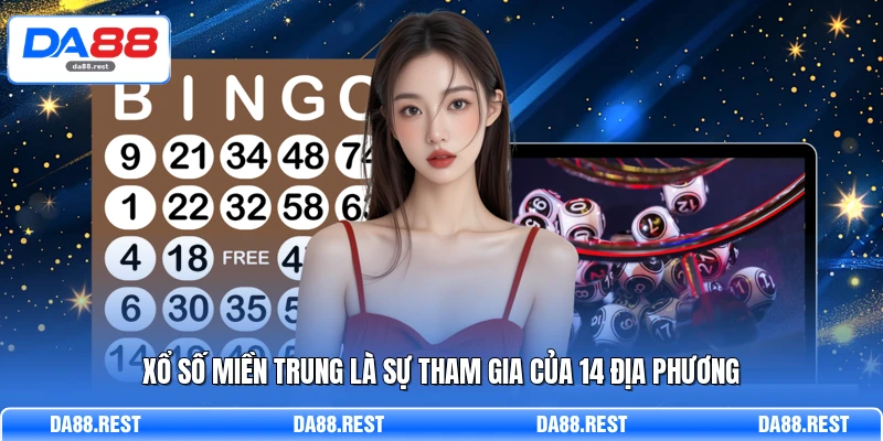 Xổ số miền Trung là sự tham gia của 14 địa phương