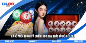 Xổ Số Miền Trung Và Chiến Lược Khai Thác Lô Đề Hiệu Quả